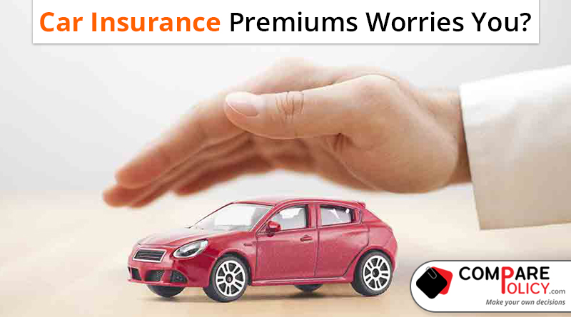 Car insurance premiums worries you
