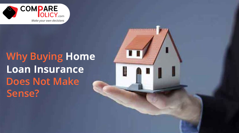 Why buying home loan insurance does not make senseWhy buying home loan insurance does not make sense