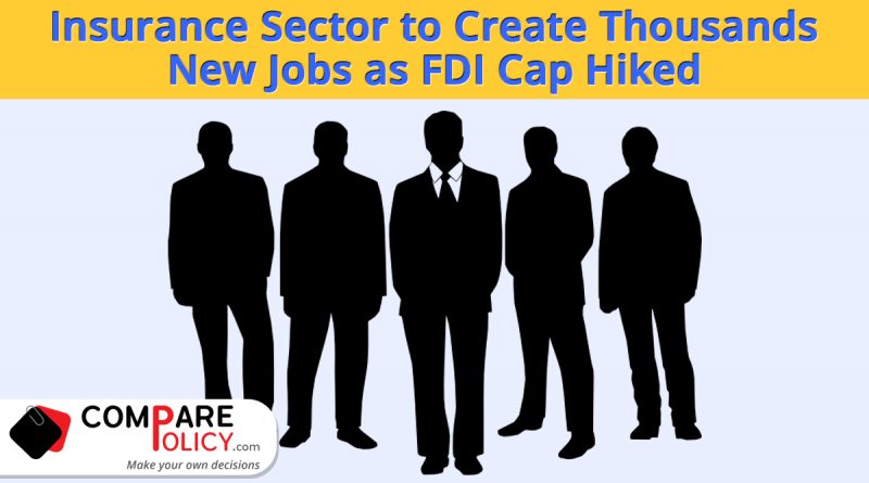 Insurance Sector to create thousands new joins as FDI cap hiked