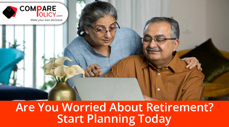 Are you worried about retirement, start planning today