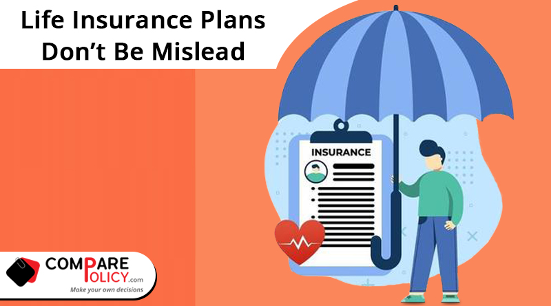 Life insurance plans - don't be mislead