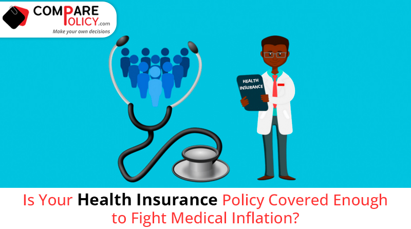 Is your health insurance policy covered enough to fight medical inflation