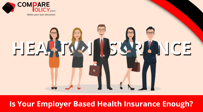 Is your employer based health insurance enough`