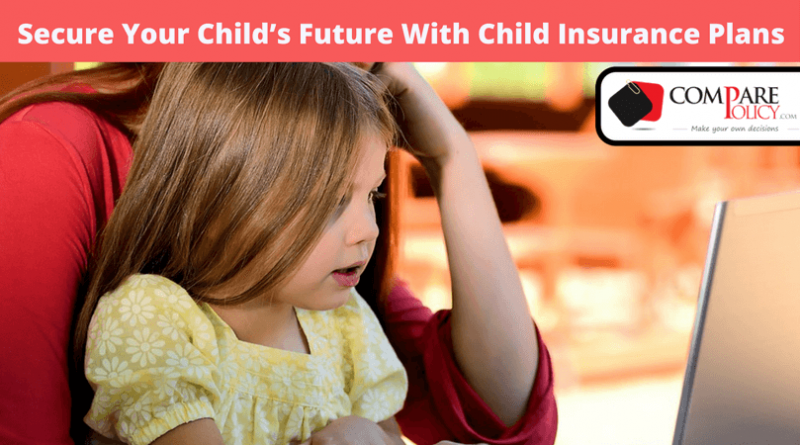 Secure Your Child’s Future With Child Insurance Plans