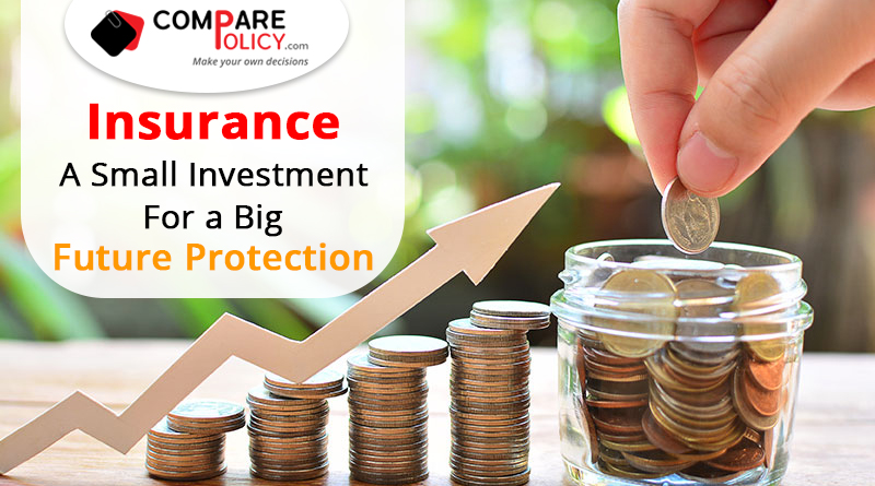 Insurance - A small investment for a big future protection