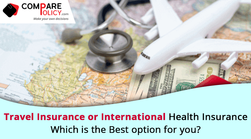 Travel insurance or International Health Insurance which is the best option for you