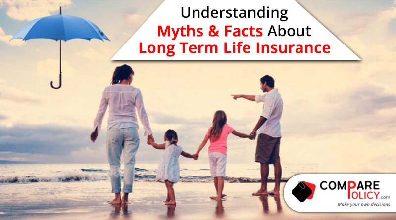 Understanding myths & facts about long term life insurance
