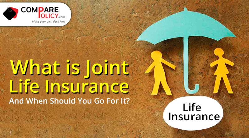 What is joint life insurance and When should you go for it