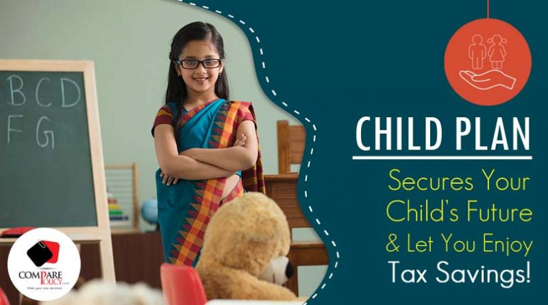 Save Tax by Investing in Child Insurance Plan