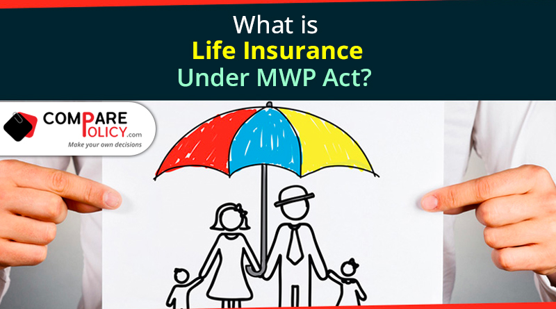 What is life insurance under MWP act