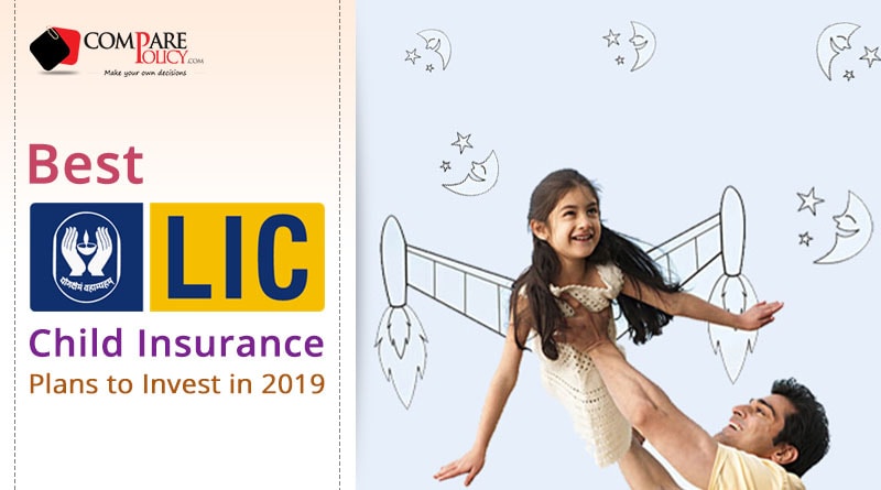 LIC’s Best Child Insurance Plans to Invest in 2019-20