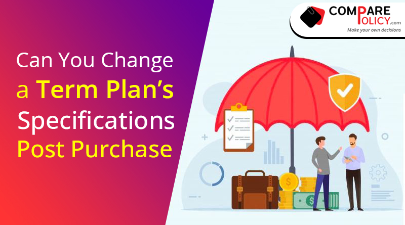can you change a term plan's specification post purchase