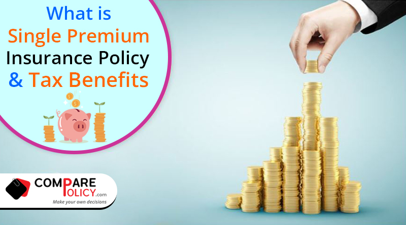 What is single premium insurance policy and tax benefits