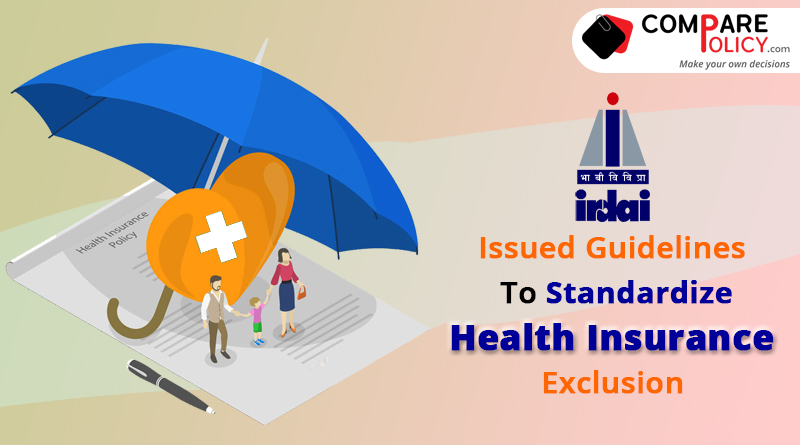 Irdai issued guidelines to standardize health Insurance exclusion