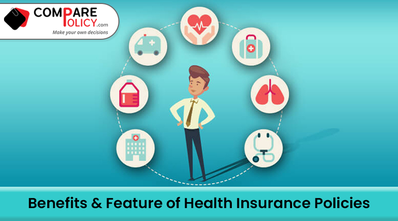 Benefits and feature of health insurance policies