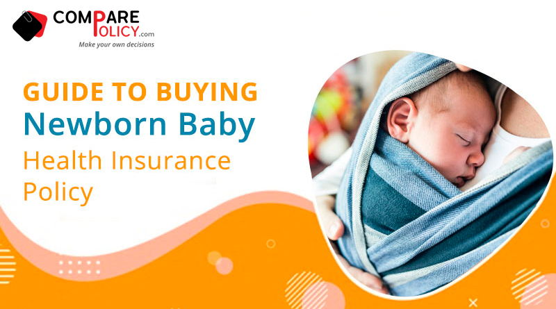 Guide to buying Newborn baby health insurance policy