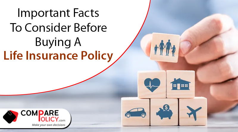 Important facts to consider before buying a life insurance policy
