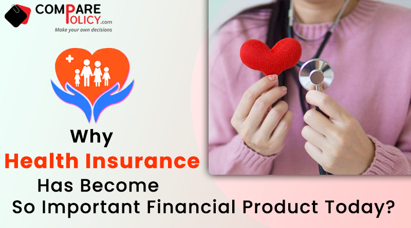 Why Health Insurance Has Become So Important Financial Product Today