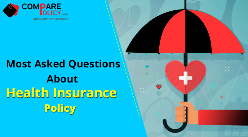 Most asked questions about health insurance policy