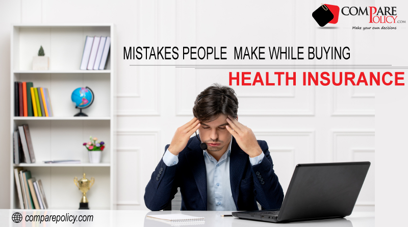 6 mistakes people make while buying health insurance